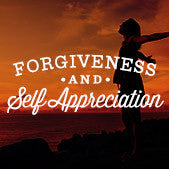 Forgiveness and Self Appreciation