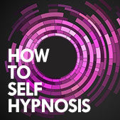 “How To” Self Hypnosis: A Complete Guide For Learning To Do Self-Hypnosis