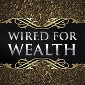 Get Wired for Wealth